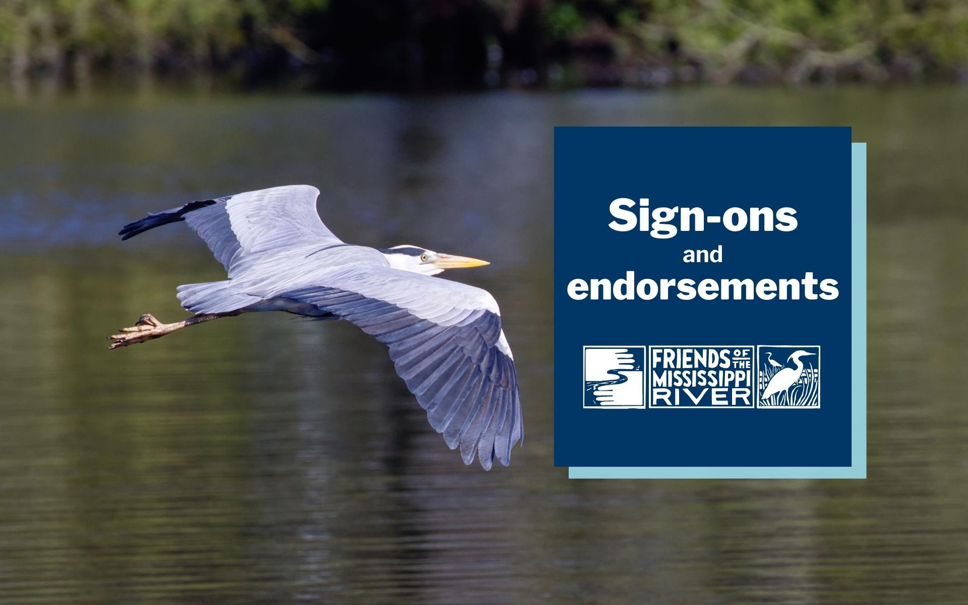 A blue heron flying over water. A text overlay says "Sign-ons and Endorsements." The Friends of the Mississippi River logo is beneath the text.