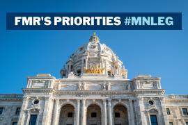 Looking up at the iconic dome of the Capitol building in St. Paul, against a clear blue sky as backdrop. Text over the image says "FMR's priorities #MNLEG"