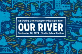 An Evening Celebrating the Mississippi River: Our River on Sept 26 at Nicollet Island Pavilion