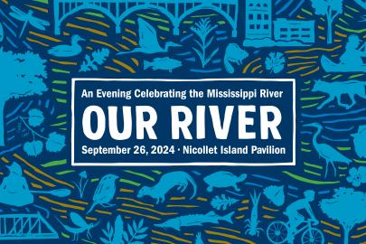 An Evening Celebrating the Mississippi River: Our River on Sept 26 at Nicollet Island Pavilion