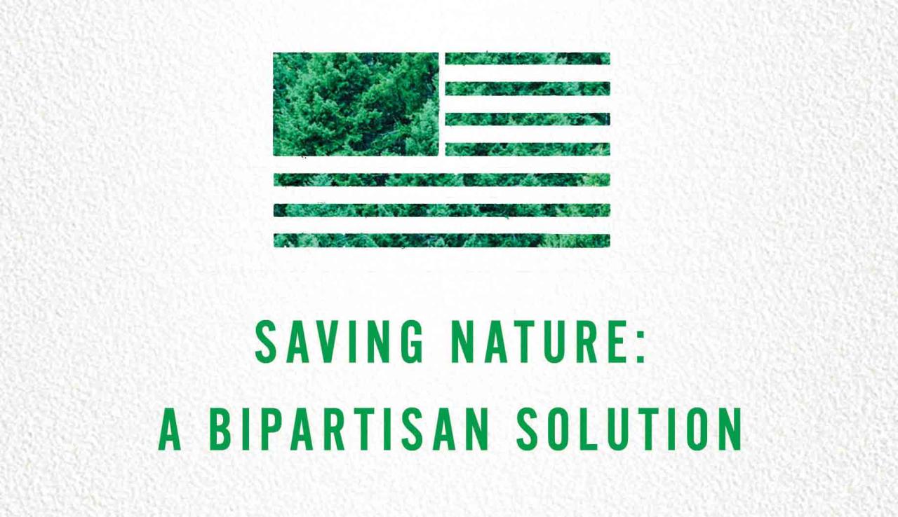 Saving Nature: A Bipartisan Solution Saving Nature: A Bipartisan Solution